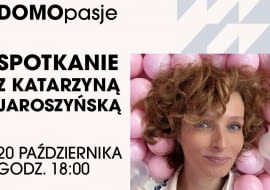 Spotkanie z Katarzyną Jaroszyńską w DOMOTECE - 20.10.2025 r., godz. 18.00