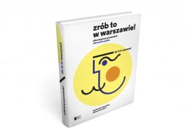 Trzecia edycja przewodnika "Zrób to w Warszawie", autorzy: Agnieszka Kowalska, Łukasz Kamiński