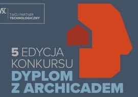 DYPLOM Z ARCHICADEM: ruszyła 5. edycja konkursu