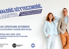 "Trwałość, użyteczność… kłamstwo. Czyli co obiecuje a co dowozi współczesna architektura?" - wykład Natalii Szcześniak i Radosława Gajdy w MCK w Krakowie