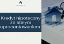 Kredyt hipoteczny ze stałym oprocentowaniem