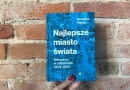 Książka "Najlepsze miasto świata. Warszawa w odbudowie 1944-1949"