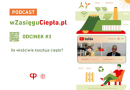 Ile naprawdę kosztuje ciepło? Profesor Wojciech Bujalski w podcaście W zasięgu ciepła