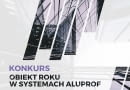 Konkurs Obiekt Roku w systemach Aluprof
