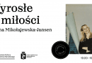 Wyrosłe w miłości: wystawa sztuki Liliany Mikołajewskiej-Jansen 19.09–19.10.2025 r.