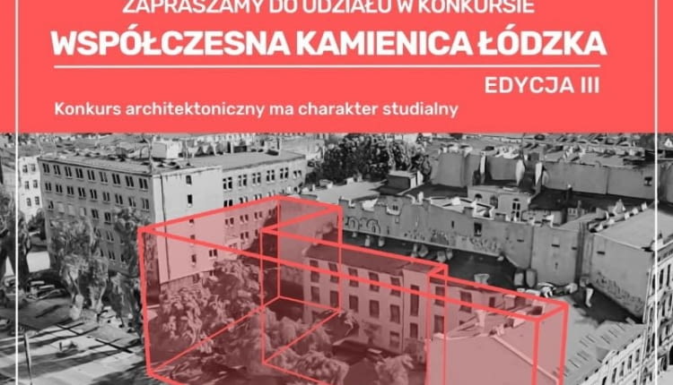 Współczesna Kamienica Łódzka – 3. edycja konkursu architektonicznego