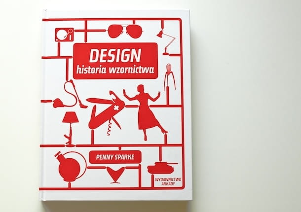 Penny Sparke: Design. Historia wzornictwa