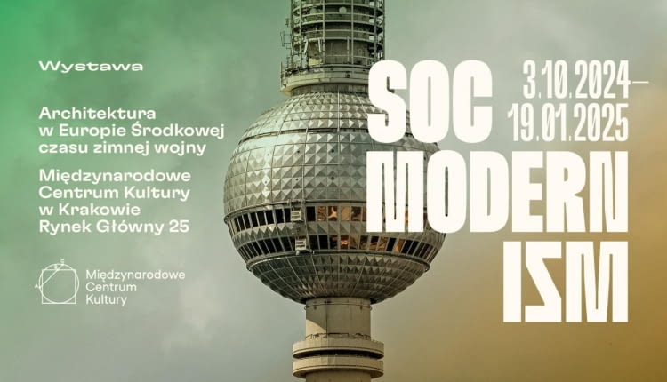 Wystawa „Socmodernizm. Architektura w Europie Środkowej czasu zimnej wojny” w MCK.