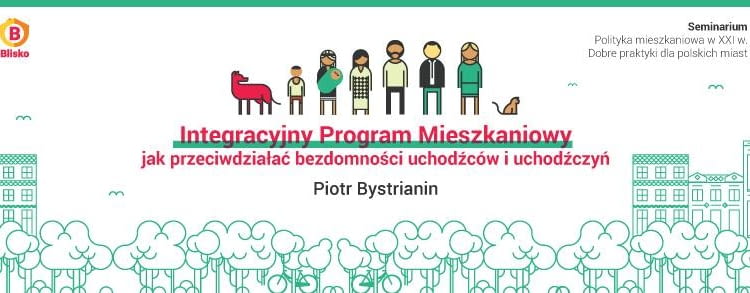 Integracyjny Program Mieszkaniowy - jak przeciwdziałać bezdomności uchodźczyń i uchodźców