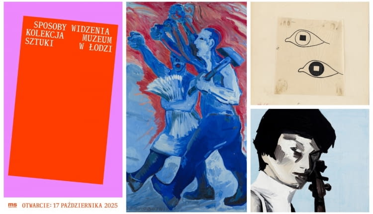 "Sposoby widzenia": nowa wystawa stała w Muzeum Sztuki w Łodzi
