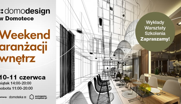„Domodesign. Weekend aranżacji wnętrz" - 10 i 11 czerwca w Domotece