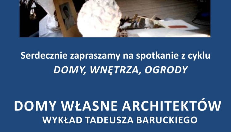 Wykład Tadeusza Baruckiego Domy Własne Architektów