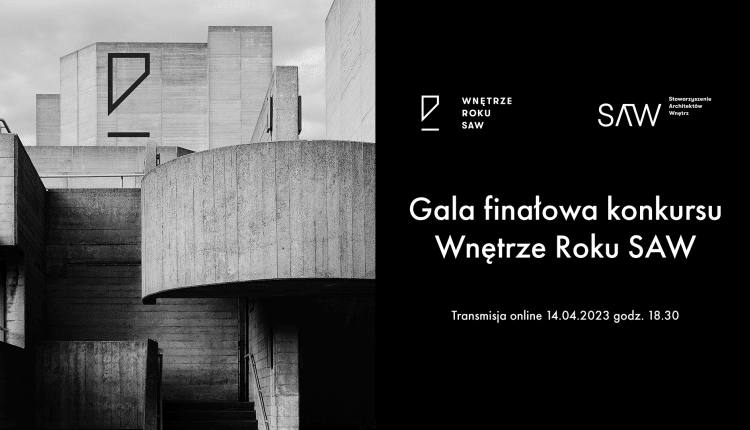 Gala finałowa konkursu Wnętrze Roku SAW - 14.04.2023 r.