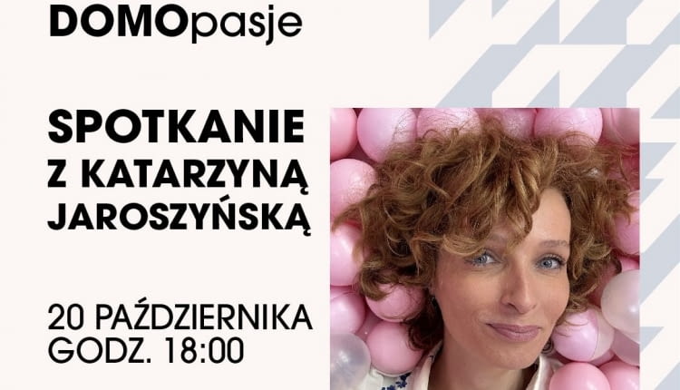 Spotkanie z Katarzyną Jaroszyńską w DOMOTECE - 20.10.2025 r., godz. 18.00