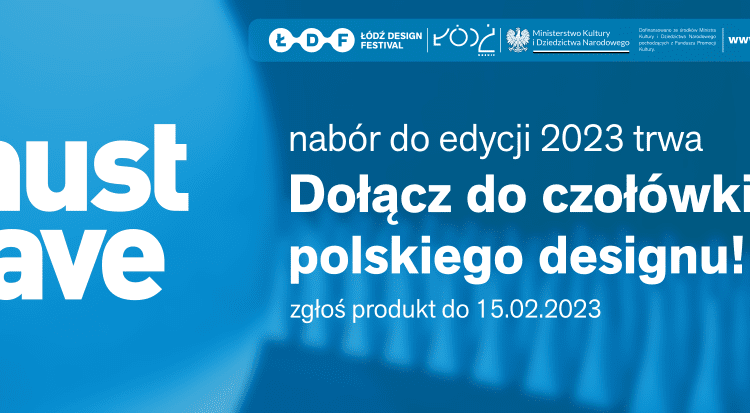 13. edycja plebiscytu MUST HAVE w ramach Łódź Design Festival - zgłoszenia do 15.02.2023