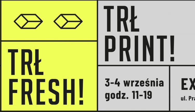 Design, plakaty, wystawy! Targi Rzeczy Ładnych we wrześniu w Warszawie! TRŁ FRESH! x TRŁ PRINT! w EXPO XXI!
