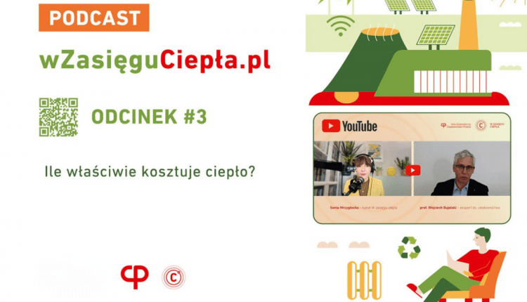 Ile naprawdę kosztuje ciepło? Profesor Wojciech Bujalski w podcaście W zasięgu ciepła
