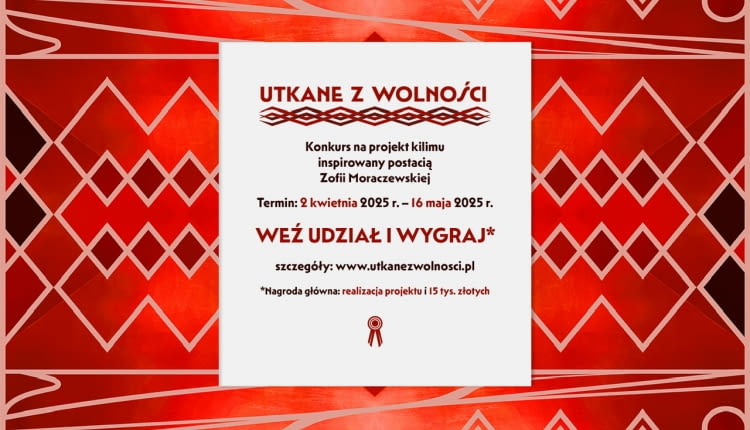 „Utkane z wolności” – konkurs na projekt kilimu inspirowany postacią Zofii Moraczewskiej