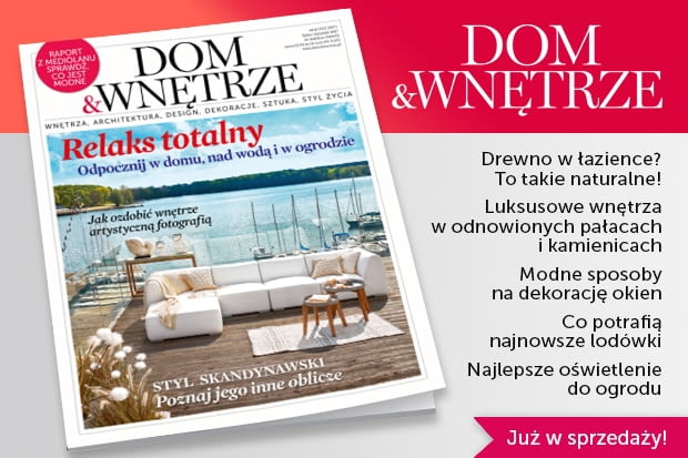 Nowy numer Dom & Wnętrza