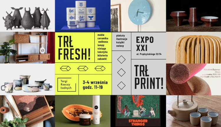 Targi Rzeczy Ładnych w Warszawie! TRŁ FRESH! x TRŁ PRINT! EXPO XXI 3-4.09.2022