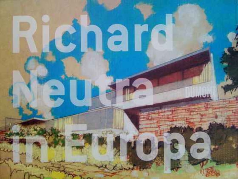 Katalog wystawy "Richard Neutra in Europa" richard neutra, niemcy, modernizm, szwajcaria, wystawa, dom jednorodzinny
