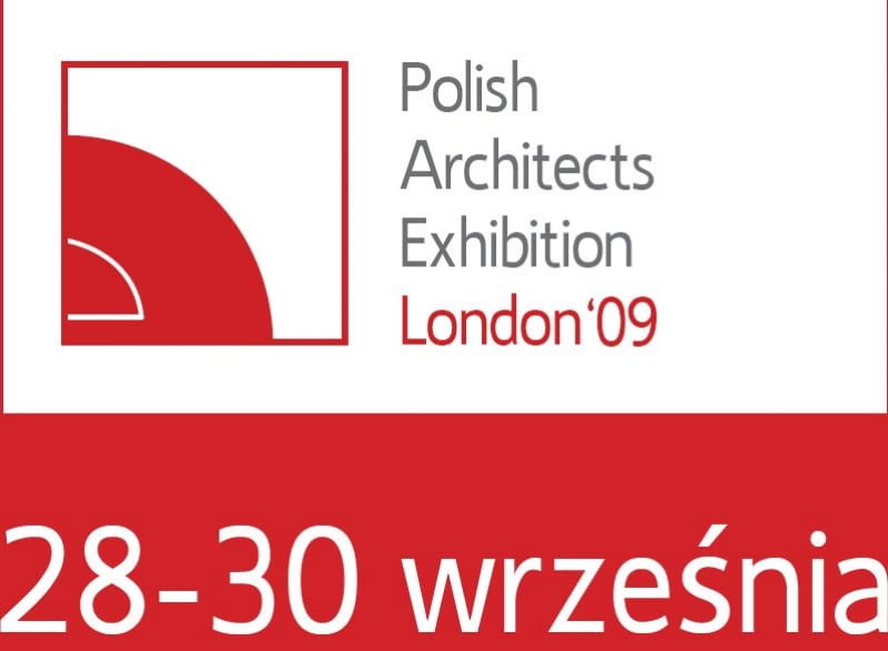 Polish Architects Exhibition London '09 Polish Architects Exhibition London '09