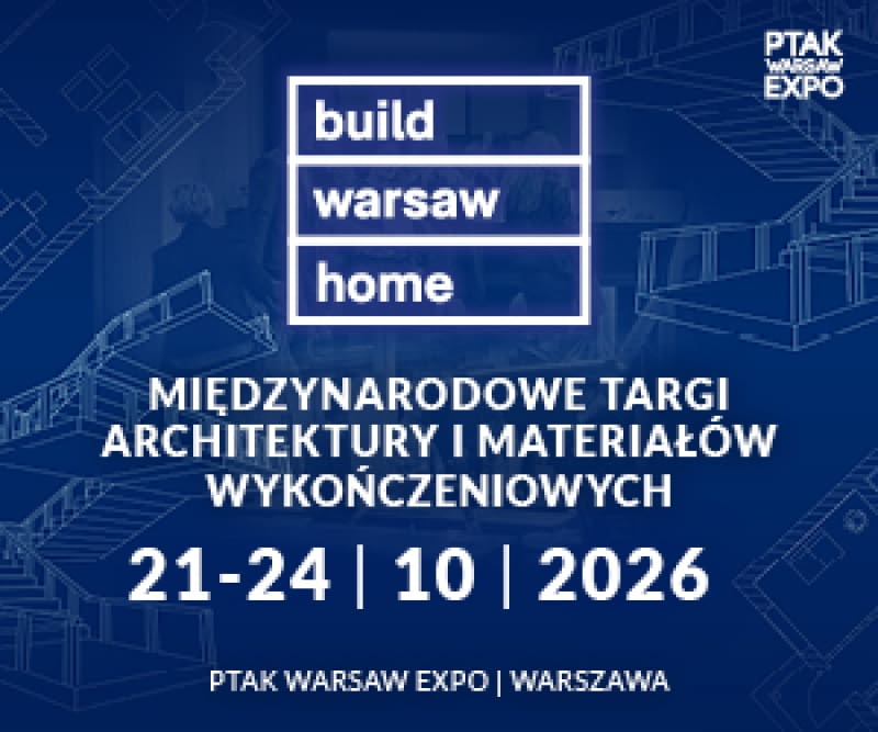 Warsaw Home Build 2026 – technologie i materiały dla współczesnego budownictwa