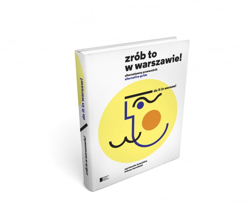 Trzecia edycja przewodnika "Zrób to w Warszawie", autorzy: Agnieszka Kowalska, Łukasz Kamiński Trzecia edycja przewodnika "Zrób to w Warszawie", autorzy: Agnieszka Kowalska, Łukasz Kamiński