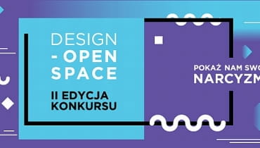 II edycja konkursu Design - Open Space II edycja konkursu Design - Open Space