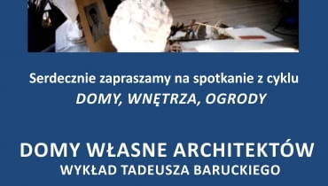 Wykład Tadeusza Baruckiego Domy Własne Architektów Wykład Tadeusza Baruckiego Domy Własne Architektów