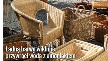 Wiklinę można czyścić szmatką zwilżoną wodą utlenioną Wiklinę można czyścić szmatką zwilżoną wodą utlenioną