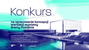 Konkurs na opracowanie koncepcji aranżacji nowej wystawy Bramy Poznania
