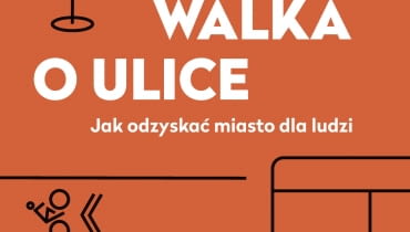 Okładka książki 'Walka o ulice. Jak odzyskać miasto dla ludzi?'