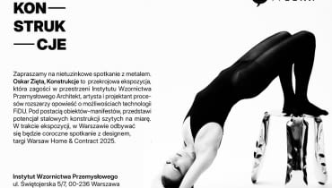 Wystawa „Oskar Zięta. Konstrukcje”: 8-23.10.2025 r. w Instytucie Wzornictwa Przemysłowego w Warszawie Wystawa „Oskar Zięta. Konstrukcje”: 8-23.10.2025 r. w Instytucie Wzornictwa Przemysłowego w Warszawie