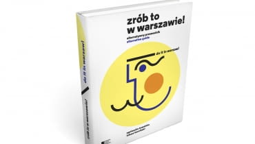 Trzecia edycja przewodnika "Zrób to w Warszawie", autorzy: Agnieszka Kowalska, Łukasz Kamiński