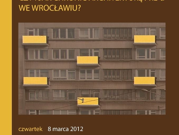 "Czy i jak chronić architekturę PRL-u we Wrocławiu?" "Czy i jak chronić architekturę PRL-u we Wrocławiu?"