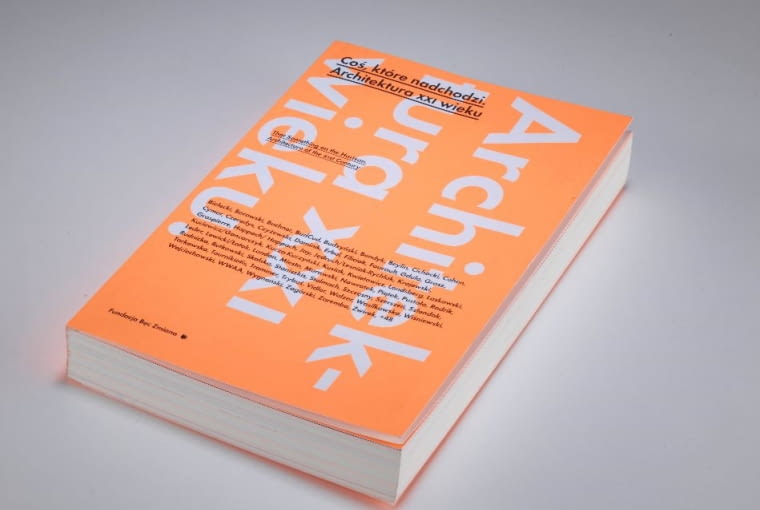 Coś, które nadchodzi. Architektura XXI wieku Coś, które nadchodzi. Architektura XXI wieku