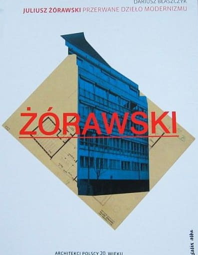 "Juliusz Żórawski - przerwane dzieło modernizmu" "Juliusz Żórawski - przerwane dzieło modernizmu"