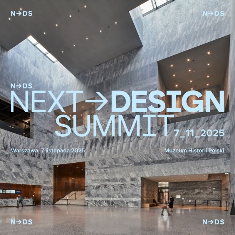 Next Design Summit: Muzeum Historii Polski w Warszawie, 7.11.2025 r. Next Design Summit: Muzeum Historii Polski w Warszawie, 7.11.2025 r.