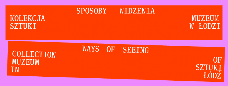 "Sposoby widzenia": nowa wystawa stała w Muzeum Sztuki w Łodzi "Sposoby widzenia": nowa wystawa stała w Muzeum Sztuki w Łodzi