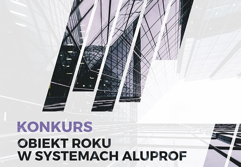 Konkurs Obiekt Roku w systemach Aluprof Konkurs Obiekt Roku w systemach Aluprof