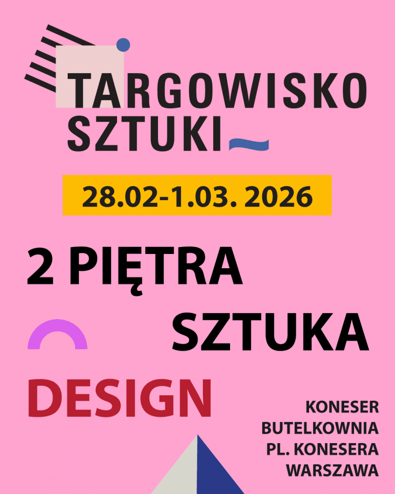Targowisko Sztuki: 28.02–1.03.2026 r., Butelkownia w Centrum Praskim Koneser