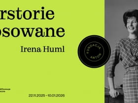 Wystawa "Herstorie stosowane: Irena Huml" w Fundacji Arton 22.11.2025 - 10.01.2026 r.