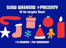 Targi Slow Weekend #Prezenty już 7-8 grudnia na PGE Narodowym Targi Slow Weekend #Prezenty już 7-8 grudnia na PGE Narodowym