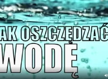 Jak oszczędzać wodę? Jak oszczędzać wodę?