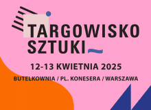 Targowisko Sztuki w Warszawie - Centrum Praskie Koneser, 12-13.04.2025 r. Targowisko Sztuki w Warszawie - Centrum Praskie Koneser, 12-13.04.2025 r.