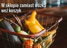 Mały koszyk to sposób na to, żeby trzymać się limitu ilości zakupów