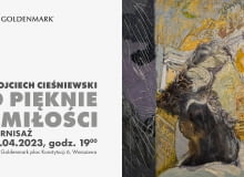 „O Pięknie i Miłości” - wernisaż prac Wojciecha Cieśniewskiego - 20.04.2023 r., godz. 19.00, Warszawa „O Pięknie i Miłości” - wernisaż prac Wojciecha Cieśniewskiego - 20.04.2023 r., godz. 19.00, Warszawa