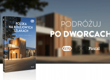 "Polska na kolejowych szlakach. Architektura, historia, nowoczesność" –  przewodnik po polskich dworcach kolejowych