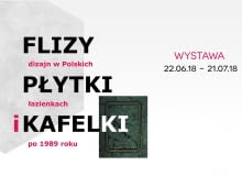 Wystawa 'Flizy, płytki i kafelki - dizajn w polskich łazienkach po 1989 roku' Wystawa 'Flizy, płytki i kafelki - dizajn w polskich łazienkach po 1989 roku'